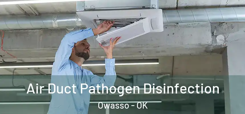  Air Duct Pathogen Disinfection Owasso - OK