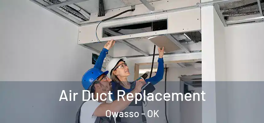  Air Duct Replacement Owasso - OK