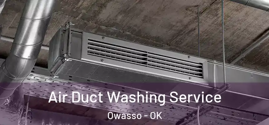 Air Duct Washing Service Owasso - OK