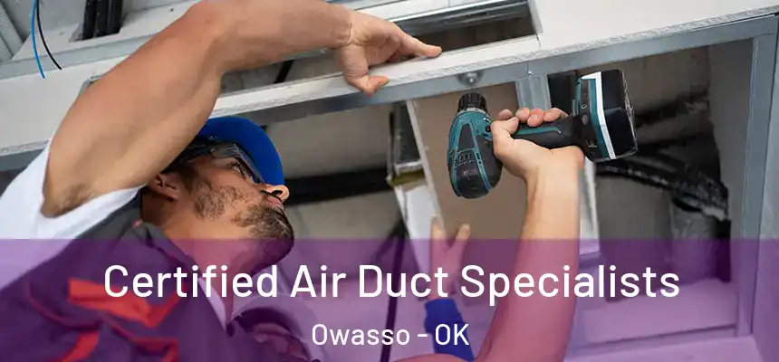 Certified Air Duct Specialists Owasso - OK