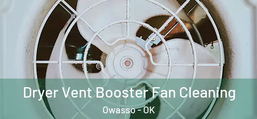 Dryer Vent Booster Fan Cleaning Owasso - OK