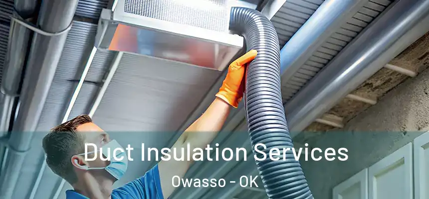  Duct Insulation Services Owasso - OK