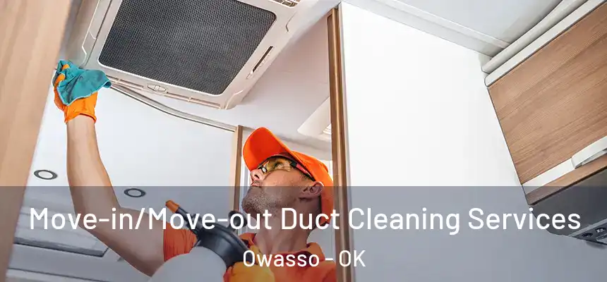 Move-in/Move-out Duct Cleaning Services Owasso - OK