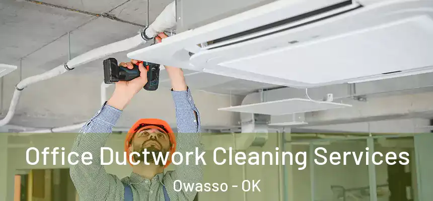  Office Ductwork Cleaning Services Owasso - OK