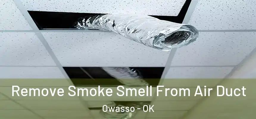  Remove Smoke Smell From Air Duct Owasso - OK