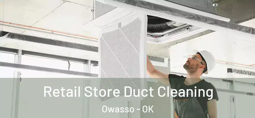  Retail Store Duct Cleaning Owasso - OK