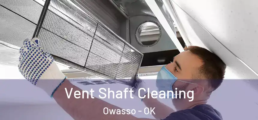  Vent Shaft Cleaning Owasso - OK