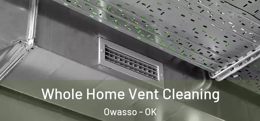  Whole Home Vent Cleaning Owasso - OK